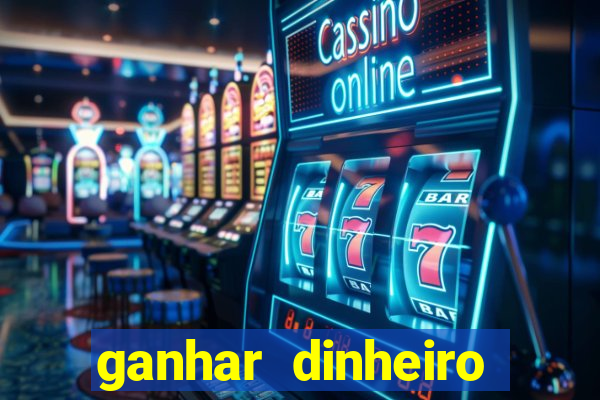 ganhar dinheiro online jogando